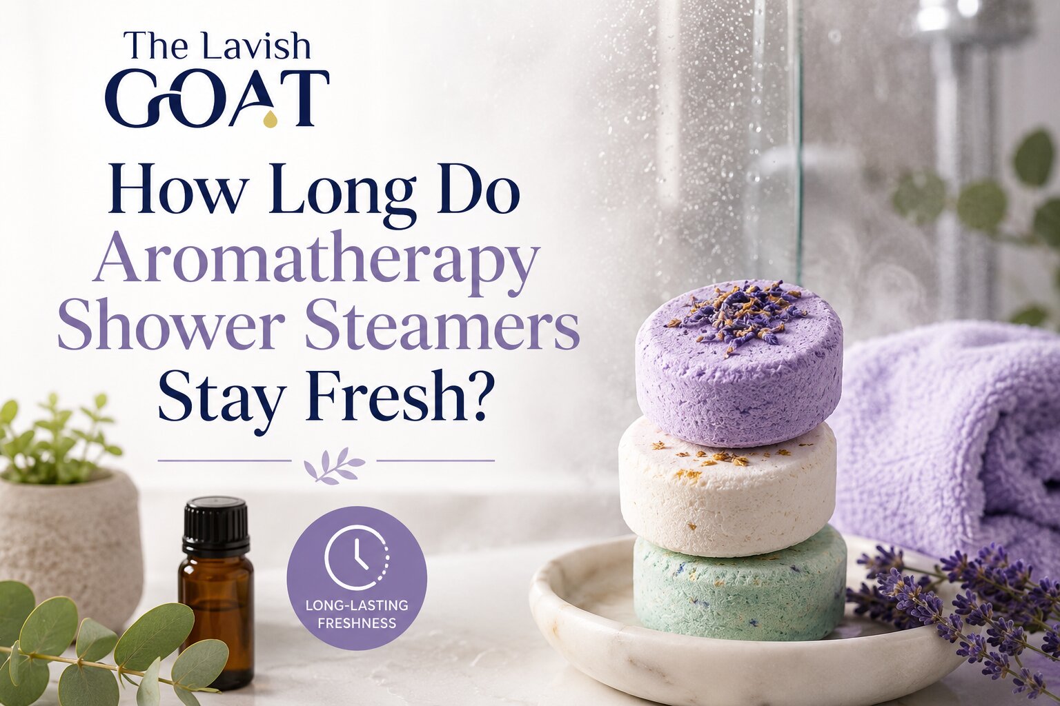 How Long Do Aromatherapy Shower Steamers Stay Fresh